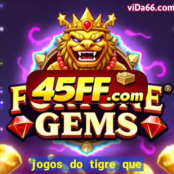 jogos do tigre que dao bonus no cadastro